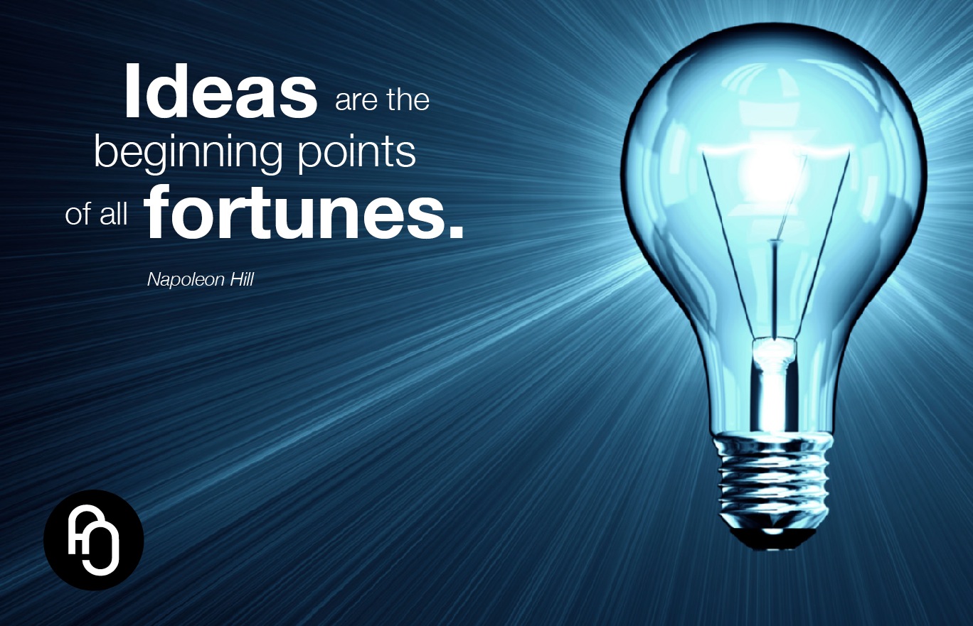 Ideas become fortunes