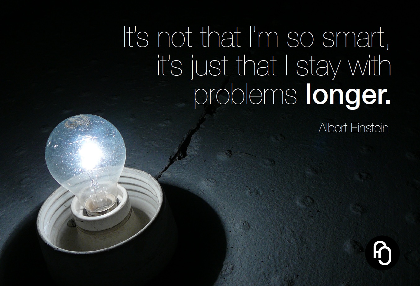 http://focusnjoy.com/wp/wp-content/uploads/2012/08/Its-not-that-Im-so-smart-its-just-that-I-stay-with-problems-longer.jpg