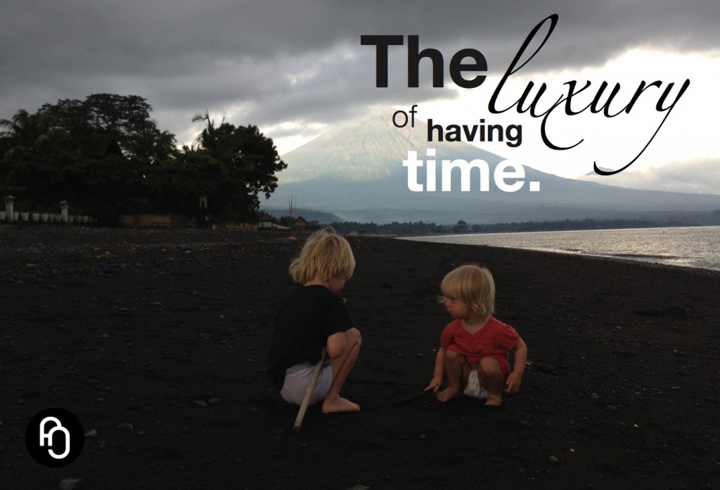 The luxury of having time